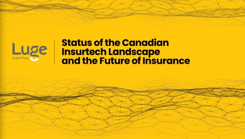 Luge capital status of insurtech in Canada 2023 - 2023 Canadian Insurtech: What You Need To Know
