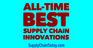Die besten Supply-Chain-Innovationen aller Zeiten.