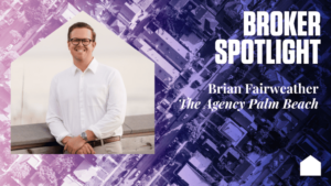 ブローカーのスポットライト: ブライアン・フェアウェザー、The Agency Palm Beach