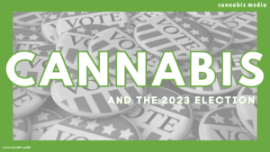 Kannabis ja vuoden 2023 vaalit Cannabiz Media