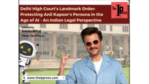 Delhi High Court's Landmark Order: Protecting Anil Kapoors Persona in the Age of AI – An Indian Legal Perspective