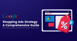 Google शॉपिंग विज्ञापन रणनीति: एक व्यापक मार्गदर्शिका