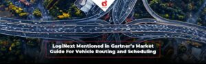 LogiNext mencionado en la guía de mercado de Gartner para rutas y programación de vehículos