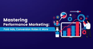 Stăpânirea marketingului de performanță: anunțuri plătite, rate de conversie și multe altele