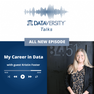 My Career in Data 51. Bölüm: Kristin Foster, Veri Bilimi Kıdemli Başkan Yardımcısı, 84.51° - DATAVERSITY