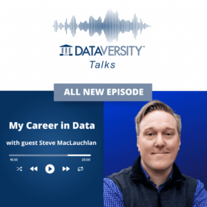 Moja kariera v podatkih, epizoda 53: Steve MacLauchlan, vodja podatkov, Ippon Technologies - DATAVERSITY