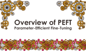 Επισκόπηση του PEFT: Σύγχρονη παράμετρος-αποδοτική λεπτομέρεια - KDnuggets