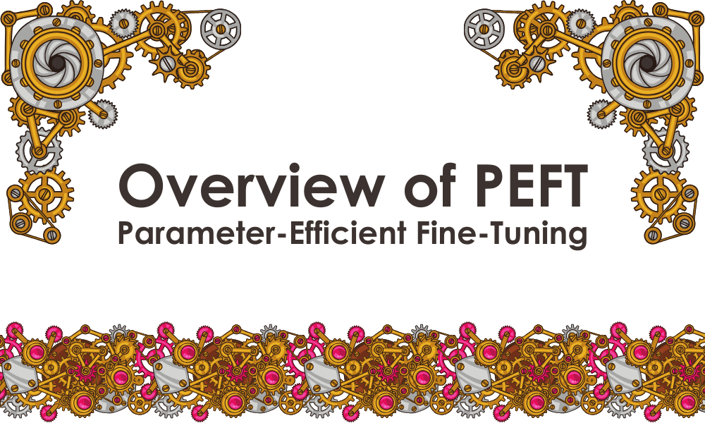 Overview of PEFT: State-of-the-art Parameter-Efficient Fine-Tuning