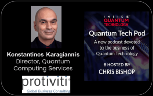 Quantum Tech Pod 58. epizód: Quantum Consulting a Fortune 100 számára Konstantinos Karagiannisszal, Protivitivel – Inside Quantum Technology