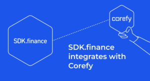SDK.finance Corefy کے ساتھ مربوط ہے، ایک ادائیگی آرکیسٹریشن پلیٹ فارم | SDK.finance