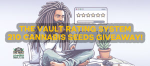Das Bewertungssystem von Vault Seeds – 210 Cannabissamen verschenkt!