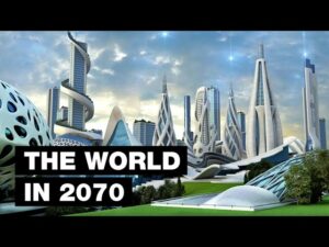 2070 年的世界：未来顶尖技术。
