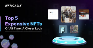 اب تک کے ٹاپ 5 مہنگے NFTs: ایک قریبی نظر - NFTICALLY
