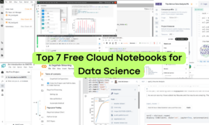 Os 7 principais notebooks em nuvem gratuitos para ciência de dados - KDnuggets