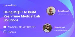 Using MQTT to Build Real-Time Medical Lab Solutions