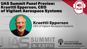 Le PDG de Vigilant Aerospace présenté dans le podcast du magazine UAS avant l'apparition du sommet et du panel d'exposition UAS - Vigilant Aerospace Systems, Inc.