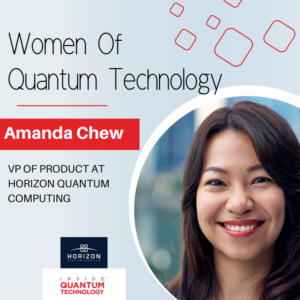 Ženske kvantne tehnologije: Amanda Chew iz Horizon Quantum Computing – Inside Quantum Technology