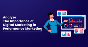 Analyze The Importance Of Digital Marketing In Performance Marketing