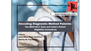 Decoding Diagnostic Method Patents: The MHC:4617 Case and India’s Patent Eligibility Conundrum