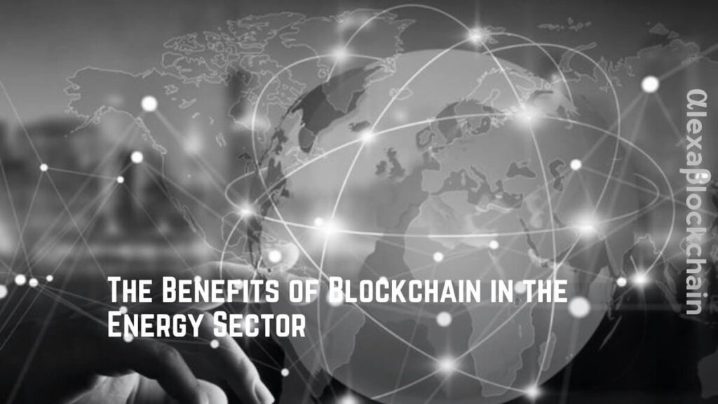 The Benefits of Blockchain Technology in the Energy Sector