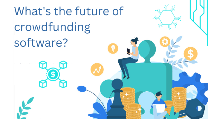 Wie sieht die Zukunft der Crowdfunding-Software aus?