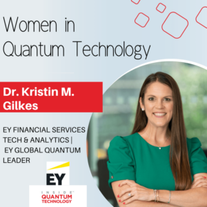 Жінки квантових технологій: доктор Крістін М. Гілкс з EY - Inside Quantum Technology
