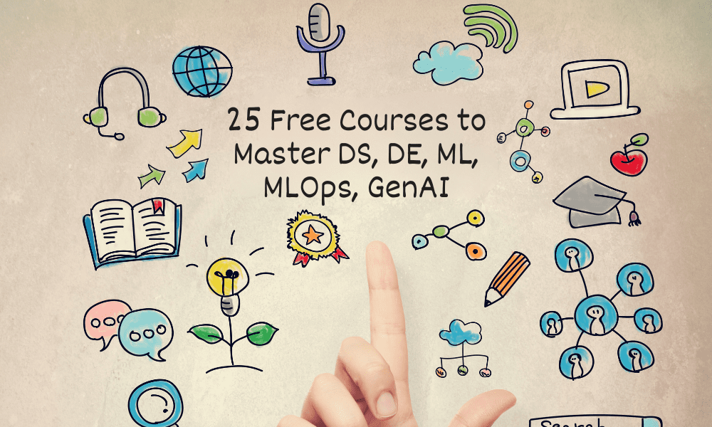25 gratis kurser til Master Data Science, Data Engineering, Machine Learning, MLOps og Generative AI - KDnuggets