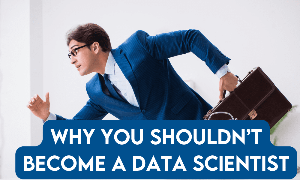 7 कारण जिनकी वजह से आपको डेटा वैज्ञानिक नहीं बनना चाहिए - केडनगेट्स