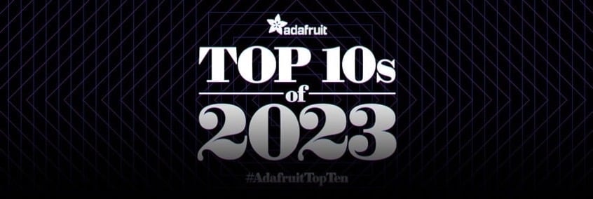 Adafruit top 10s 2023 blog