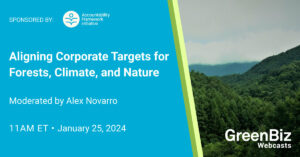 همسویی اهداف سازمانی برای جنگل ها، آب و هوا و طبیعت | GreenBiz