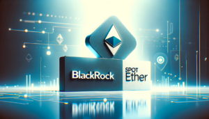 BlackRock skickar in ansökan till List Spot Ether ETF