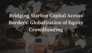 Colmare il capitale di avvio oltre i confini: la globalizzazione dell’equity crowdfunding
