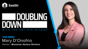 Doubling Down: Mary D’Onofrio, Partner at Bessemer Venture Partners | SaaStr
