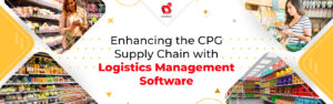 Améliorer la chaîne d'approvisionnement CPG avec un logiciel de gestion logistique