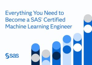 Tout ce dont vous avez besoin pour devenir un ingénieur en machine learning certifié SAS - KDnuggets