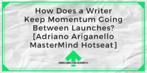 Πώς ένας συγγραφέας διατηρεί την ορμή μεταξύ των εκκινήσεων; [Adriano Ariganello MasterMind Hotseat] – ComixLaunch