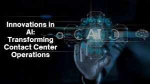 Innovations in AI: Transforming Contact Center Operations