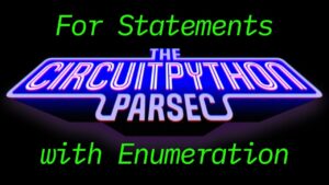 John Park’s CircuitPython Parsec: For Statements with Enumeration #adafruit #circuitpython