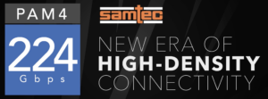 Samtec heißt Sie in der Zukunft mit bewährten 224G PAM4-Verbindungslösungen willkommen – Semiwiki
