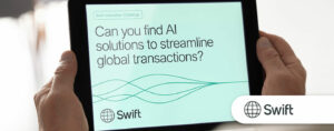 Swift เชิญผู้บุกเบิก Fintech เข้าร่วมการแข่งขันนวัตกรรมข้ามพรมแดนที่ใช้ AI - Fintech Singapore