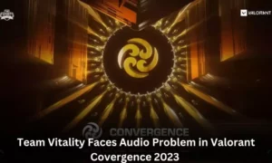 Team Vitality enfrenta un problema de audio en Valorant Convergence 2023