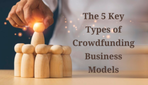 Los 5 tipos clave de modelos de negocio de crowdfunding