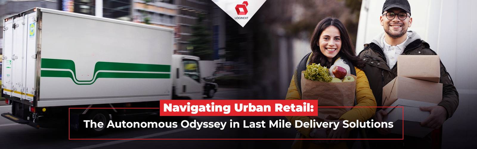 The Autonomous Odyssey i Last Mile Delivery Solutions