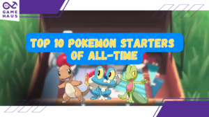 Top 10 Pokemon Starters of All-Time (Through Scarlet and Violet)