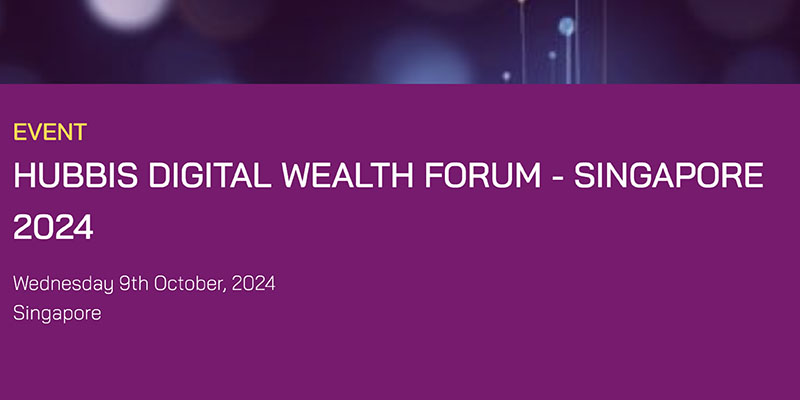Forum Hubbis sur la richesse numérique - Singapour 2024