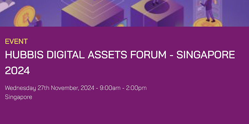 Hubbis Digital Assets Forum - Σιγκαπούρη 2024
