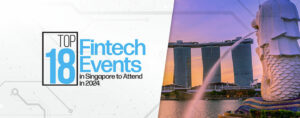 Top 18 Fintech-begivenheder i Singapore at deltage i i 2024 - Fintech Singapore