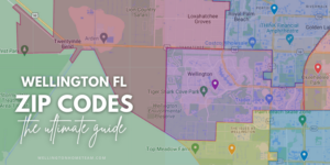 Wellington FL Zip Codes | The Ultimate Guide