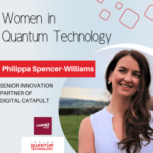 Women of Quantum Technology: Philippa Spencer-Williams fra Digital Catapult - Inside Quantum Technology