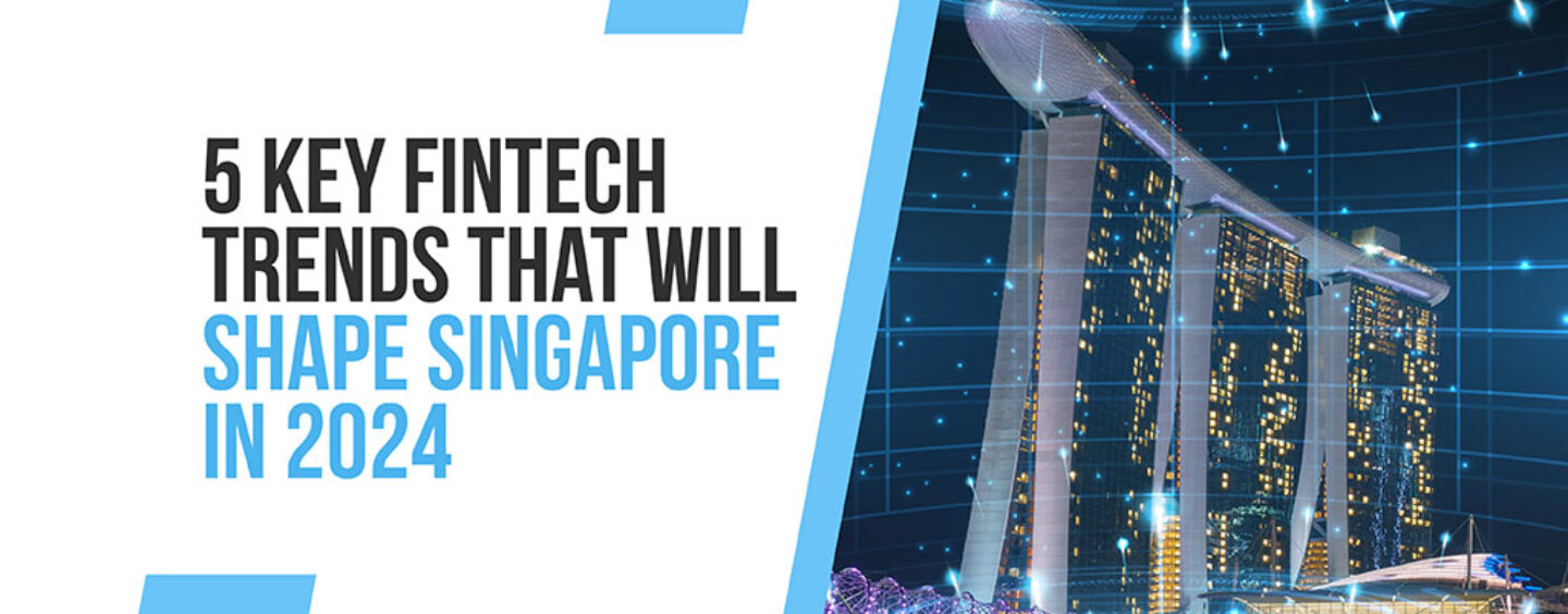 5년 싱가포르를 정의할 2024가지 주요 핀테크 트렌드 - Fintech Singapore